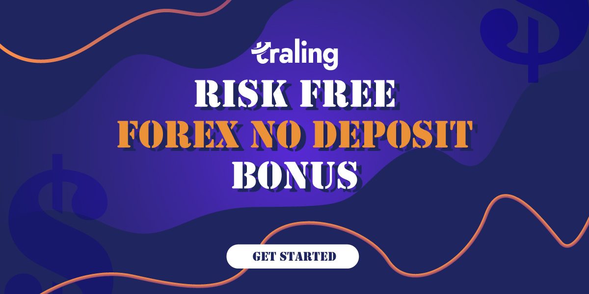 Get a Risk Free Forex No Deposit Bonus & Start Traling Now!