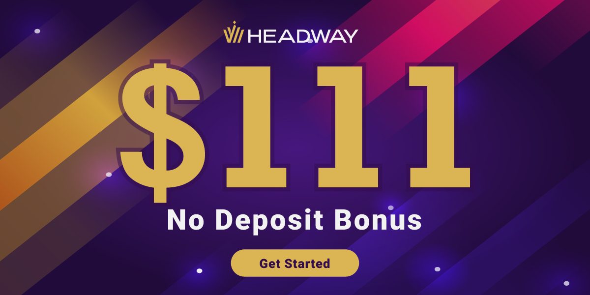 Get a $111 Forex No Deposit Bonus | Headway