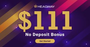 Get a $111 Forex No Deposit Bonus | Headway