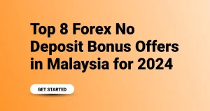 Top 8 Forex No Deposit Bonus Offers in Malaysia for 2024